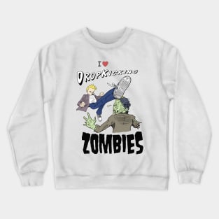 I love Dropkicking Zombies Crewneck Sweatshirt